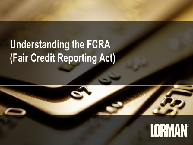 Understanding the FCRA (Fair Credit Reporting Act)