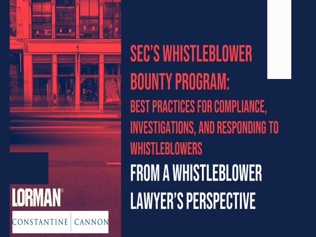 SEC's Whistleblower Bounty Program: Best Practices for Compliance, Investigations, and Responding to Whistleblowers