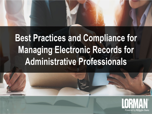 Best Practices and Compliance for Managing Electronic Records for Administrative Professionals