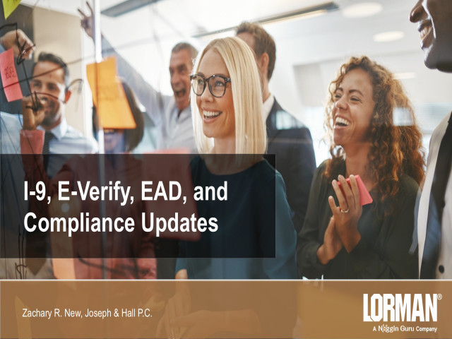 I-9, E-Verify, EAD, and Compliance Updates