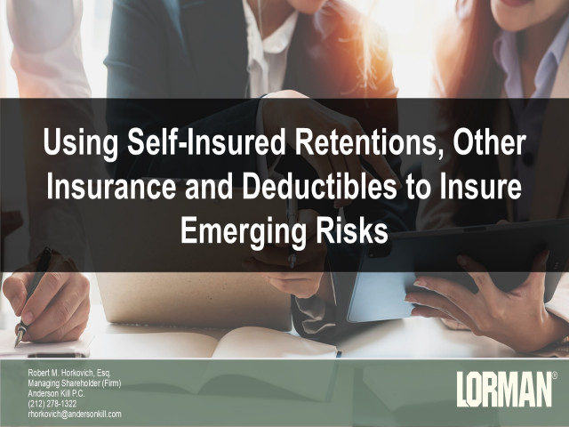 Using Self-Insured Retentions, Other Insurance and Deductibles to Insure Emerging Risks