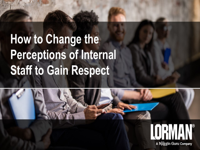 How Do You Change the Perceptions of Internal Staff to Gain Respect