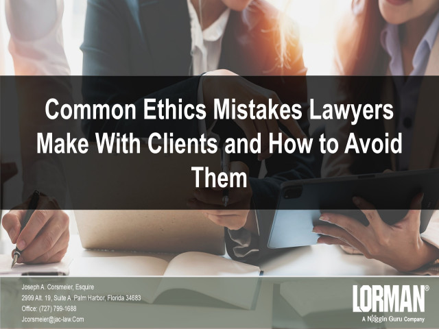 Common Ethics Mistakes Lawyers Make With Clients and How to Avoid Them