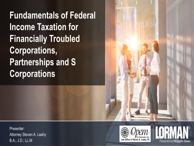 Fundamentals of Federal Income Taxation for Financially Troubled Corporations, Partnerships and S Corporations