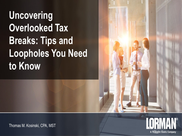 Uncovering Overlooked Tax Breaks: Tips and Loopholes You Need to Know