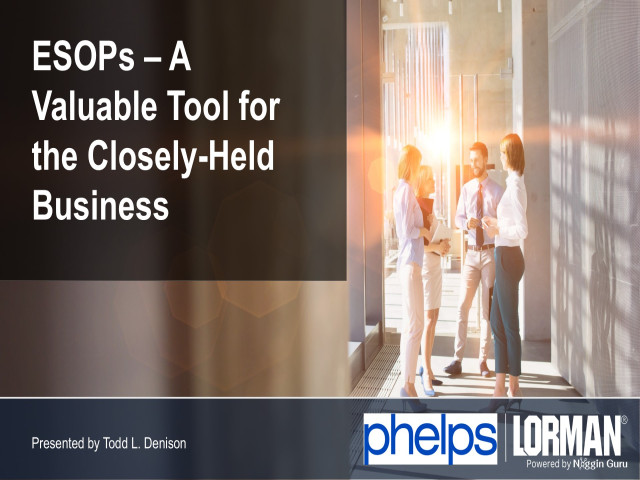 ESOPs - A Valuable Tool for the Closely-Held Business