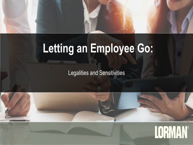 Letting an Employee Go: Legalities and Sensitivities All Managers Must Know