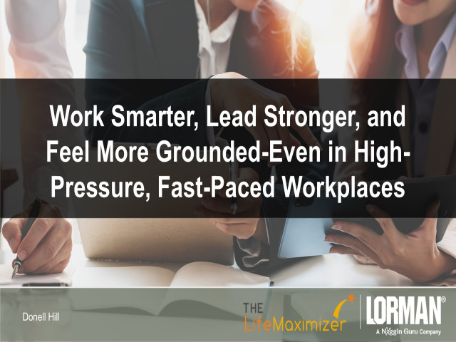 Work Smarter, Lead Stronger, and Feel More Grounded-Even in High-Pressure, Fast-Paced Workplaces