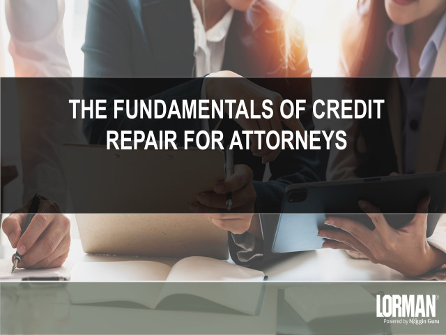 The Fundamentals of Credit Repair for Attorneys