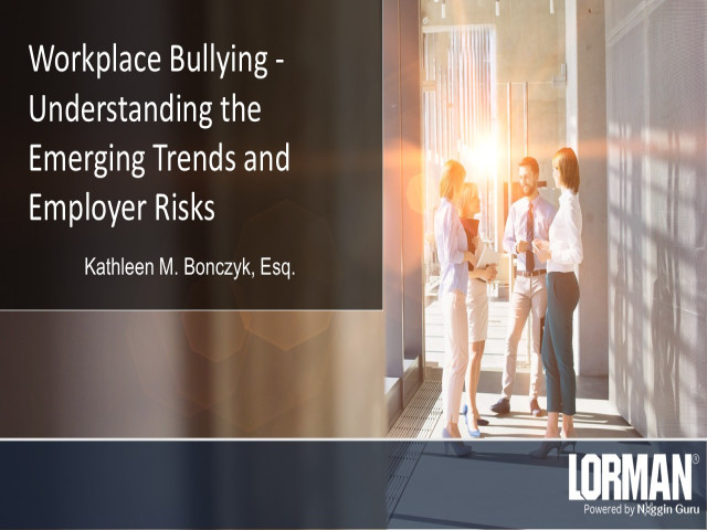 Workplace Bullying - Understanding the Emerging Trends and Employer Risks