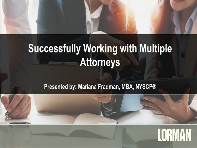 Successfully Working for Multiple Attorneys