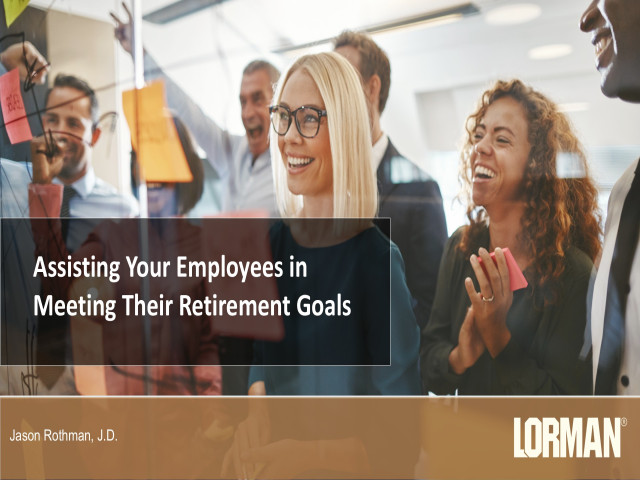 Assisting Your Employees in Meeting Their Retirement Goals