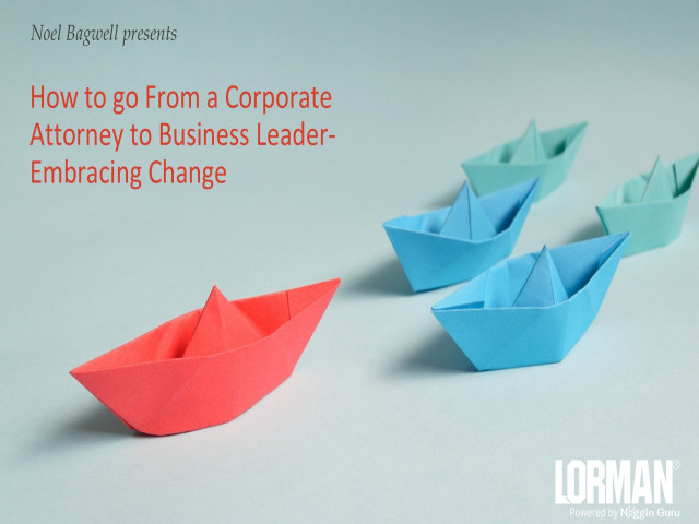 How to go From a Corporate Attorney to Business Leader- Embracing Change