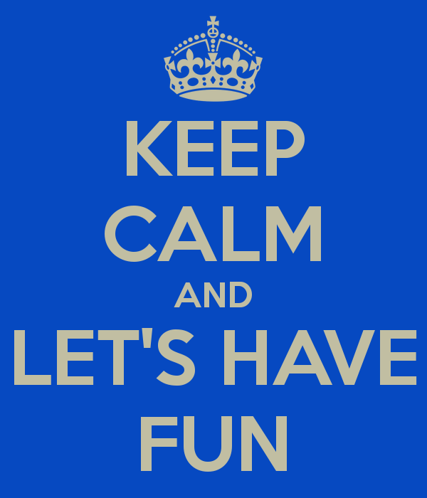 Phrase saying keep calm and let's have fun