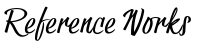 Reference Works