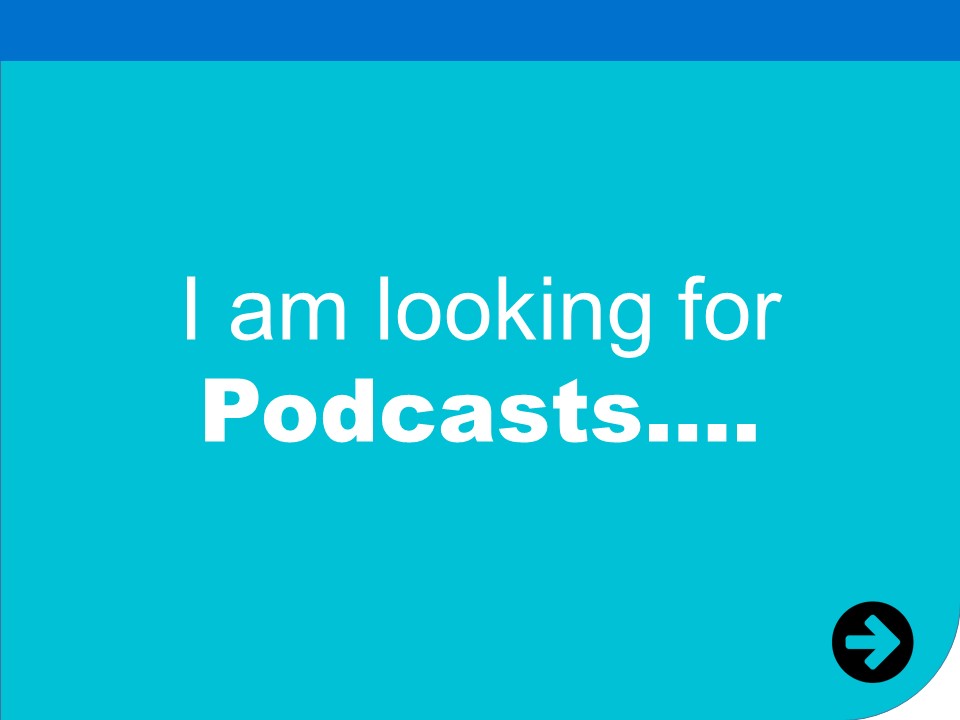 i am looking for podcasts