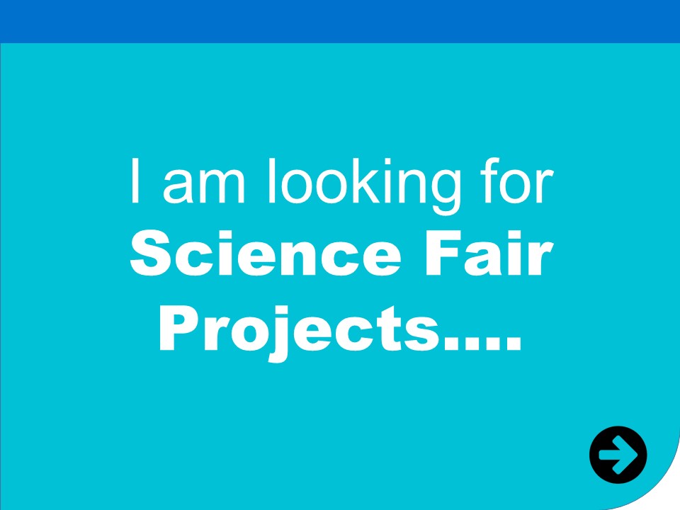 i am looking for science fair ideas