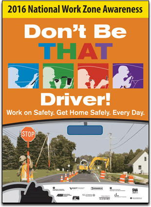 Image of 2016 National Work Zone Awareness Poster: Don't Be That Driver.