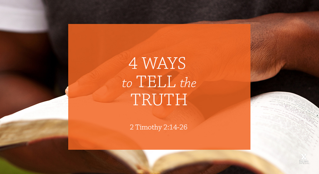 4 Ways To Tell The Truth Session 9 2 Tim 214 26