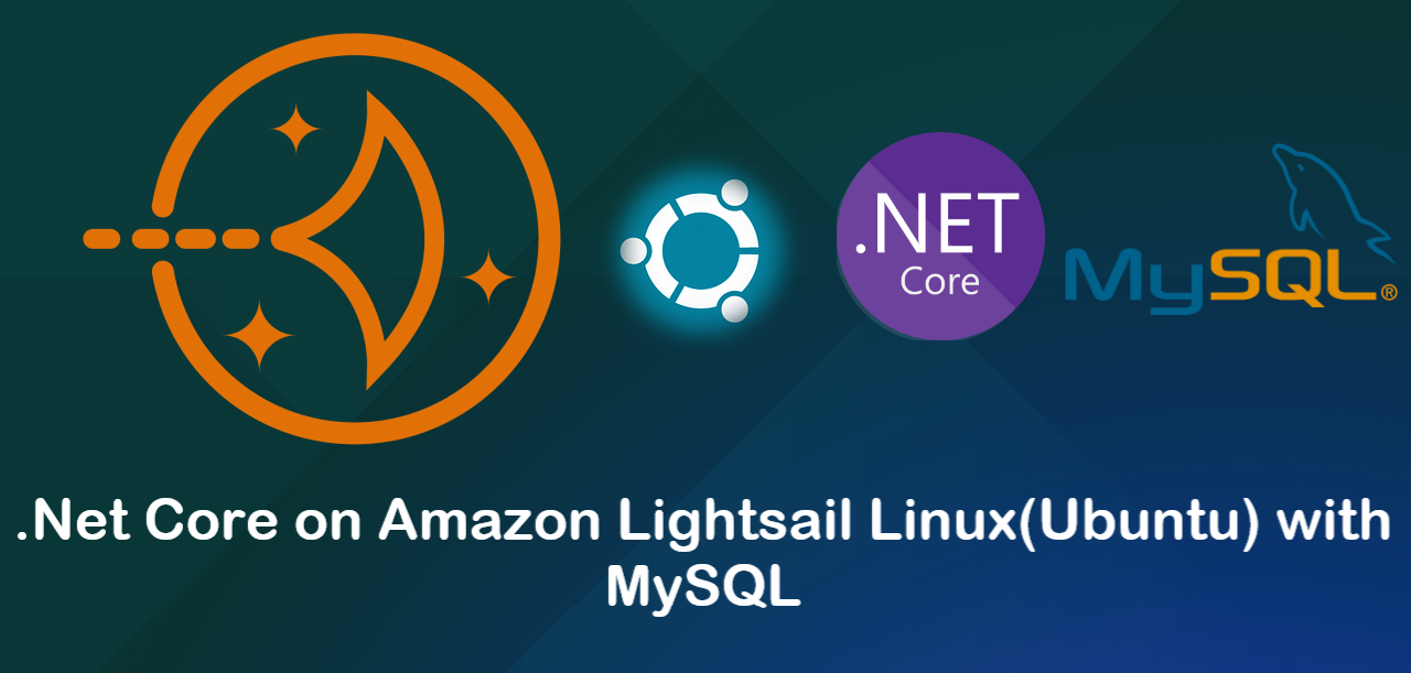Hosting .Net Core on Linux(Ubuntu) Amazon AWS Lightsail with MySQL - A Complete Guide Hosting .Net Core on Linux(Ubuntu) Amazon AWS Lightsail with MySQL - A Complete Guide