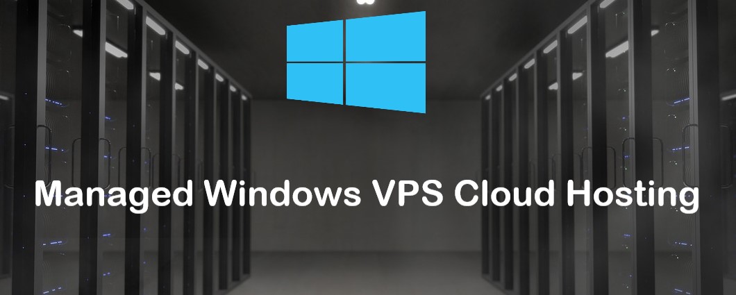 Best Managed Windows VPS Cloud Hosting Providers Best Managed Windows VPS Cloud Hosting Providers