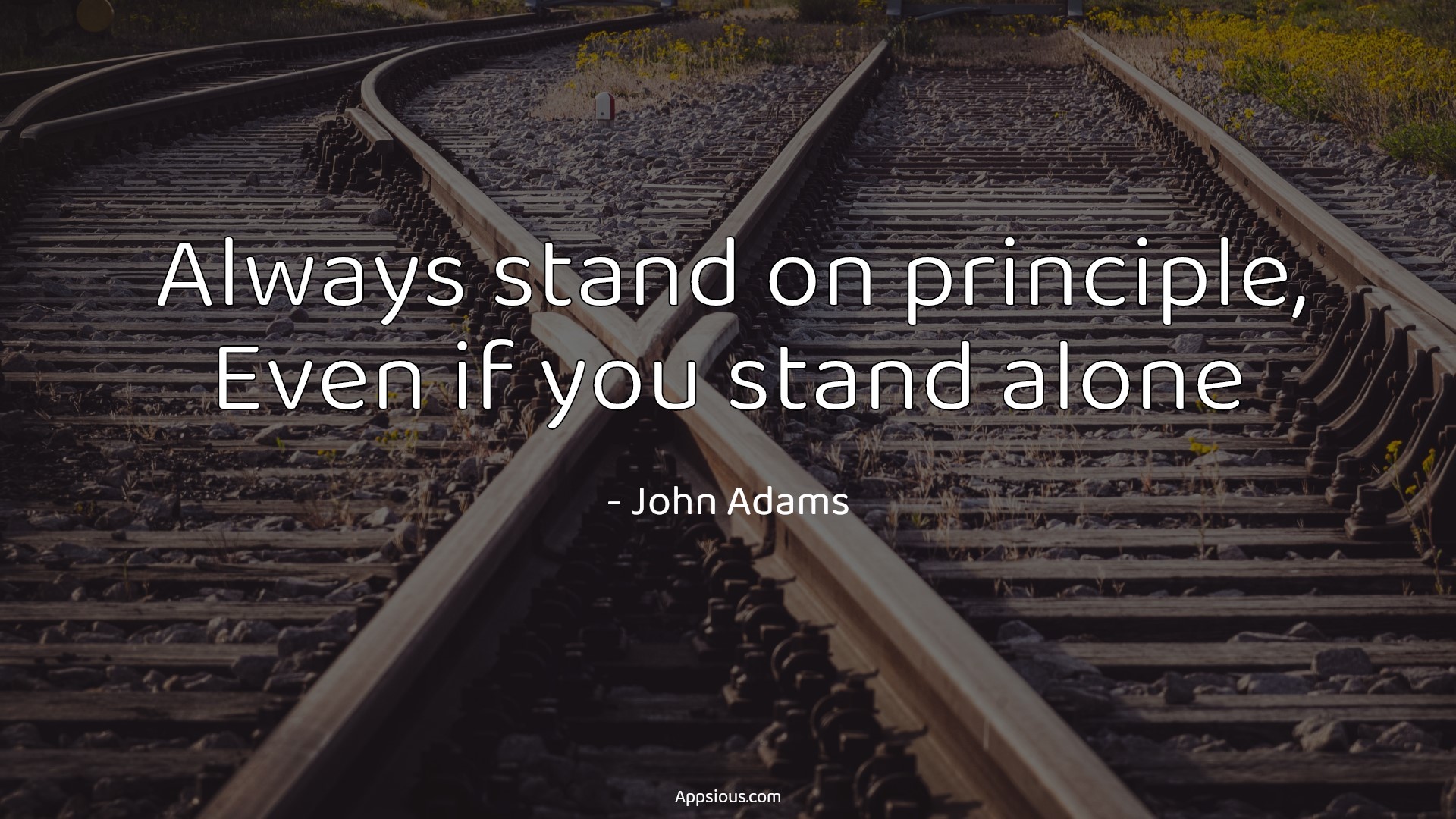 Always stand on principle, Even if you stand alone