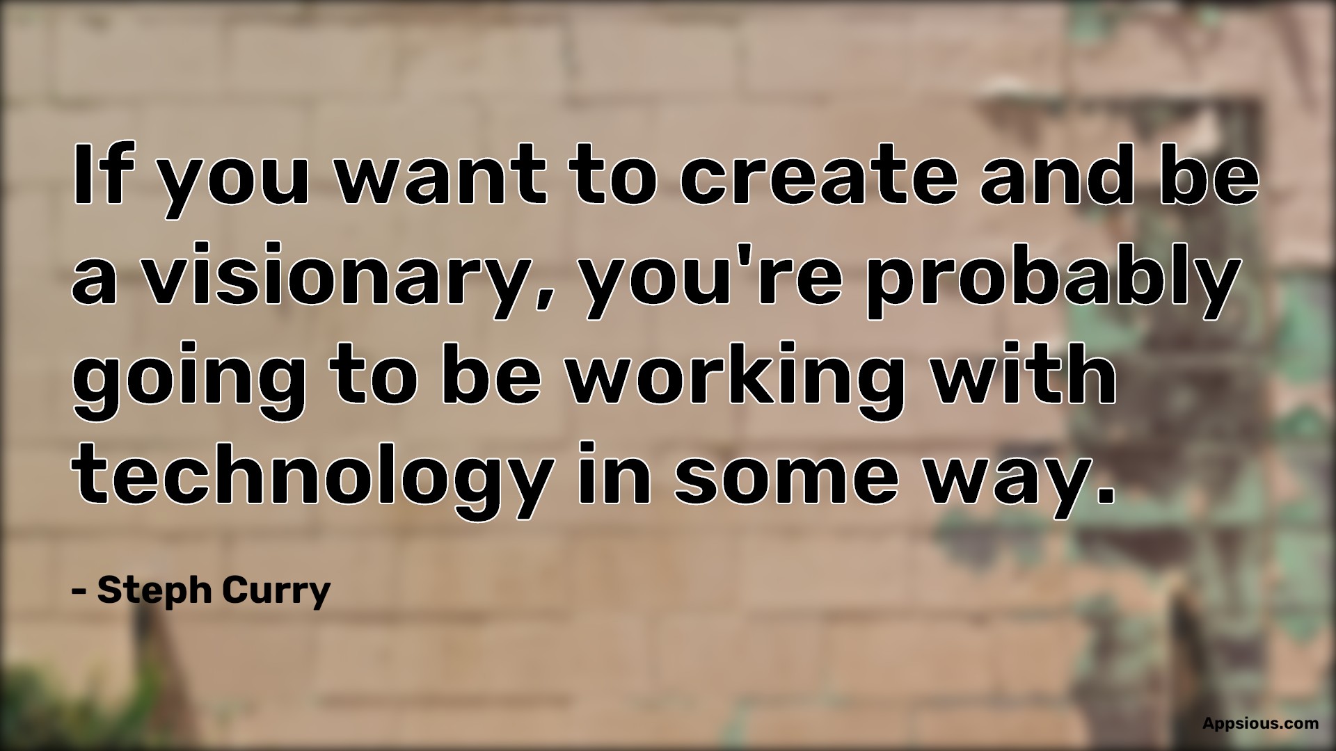If you want to create and be a visionary, you're probably going to be working with technology in some way. If you want to create and be a visionary, you're probably going to be working with technology in some way.
