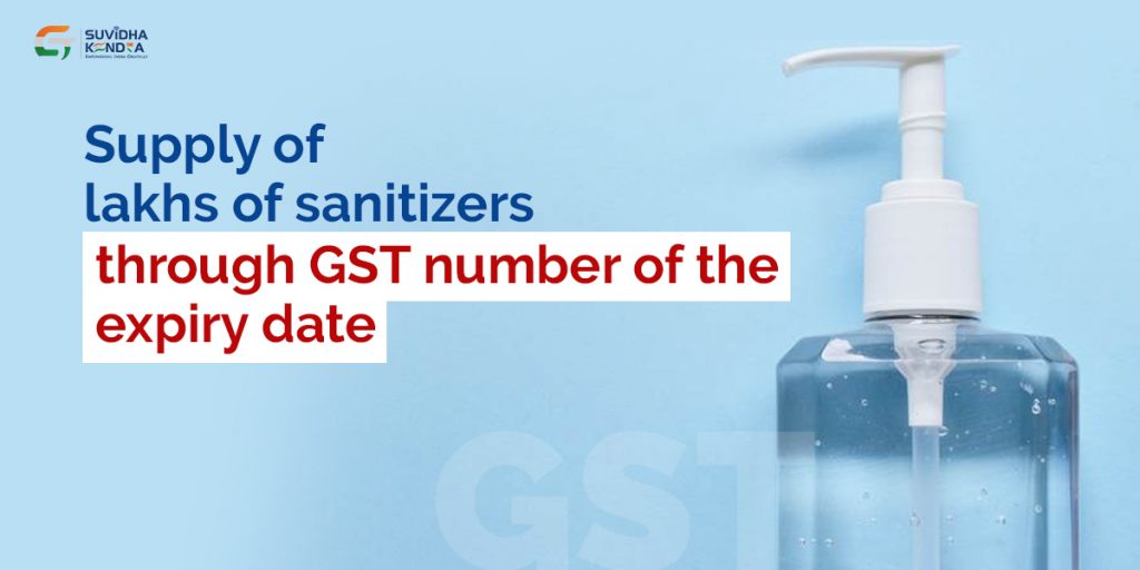 Supply of lakhs of sanitizers through GST number of the expiry date