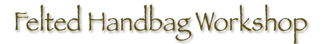 Felted Handbag Workshop