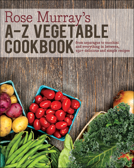 Rose Murray's A-Z Vegetable Cookbook