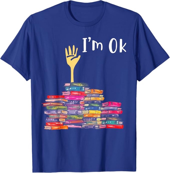 I'm Ok Books Funny Boooks Lover T-Shirt, XL