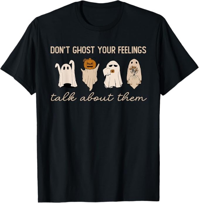 Don't Ghost Your Feelings Mental Health Awareness Halloween T-Shirt