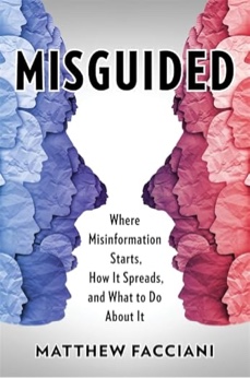 Misguided: Where Misinformation Starts, How It Spreads, and What to Do About It