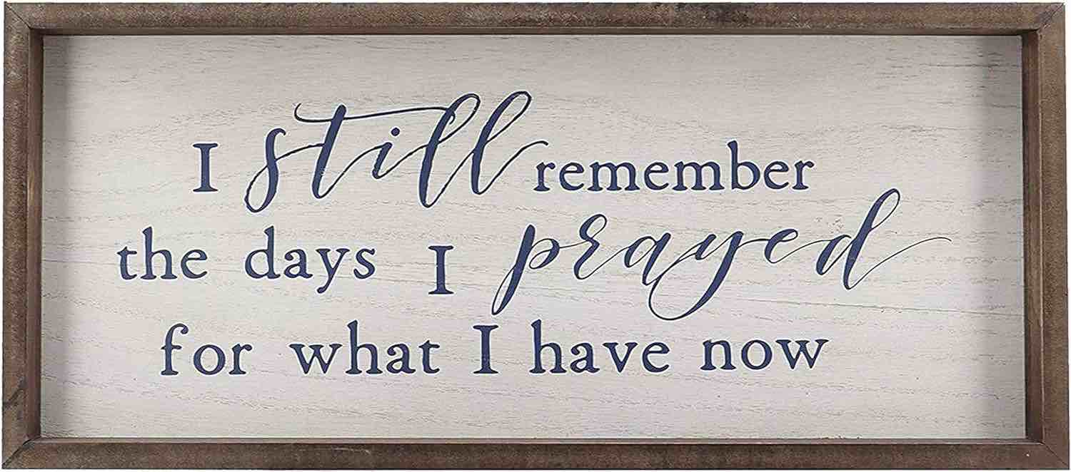 I Still Remember The Days I Prayed for What I Have Now Rustic Wood Wall Sign Hanging Wood Sign Retro Vintage Home Decor Wooden Farmhouse Plaque for Garden Home Farmhouse (White Background)