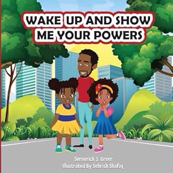 Wake up & Show Me Your Powers: Wake up & Show Me Your Powers | 8.5x8.5, 46 pages, Gifts for Children, Schools, Libraries, Teachers, Holidays and Free Times
