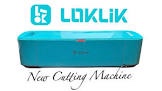 LOKLiK CRAFTER Cutting Machine - Demo & Samples