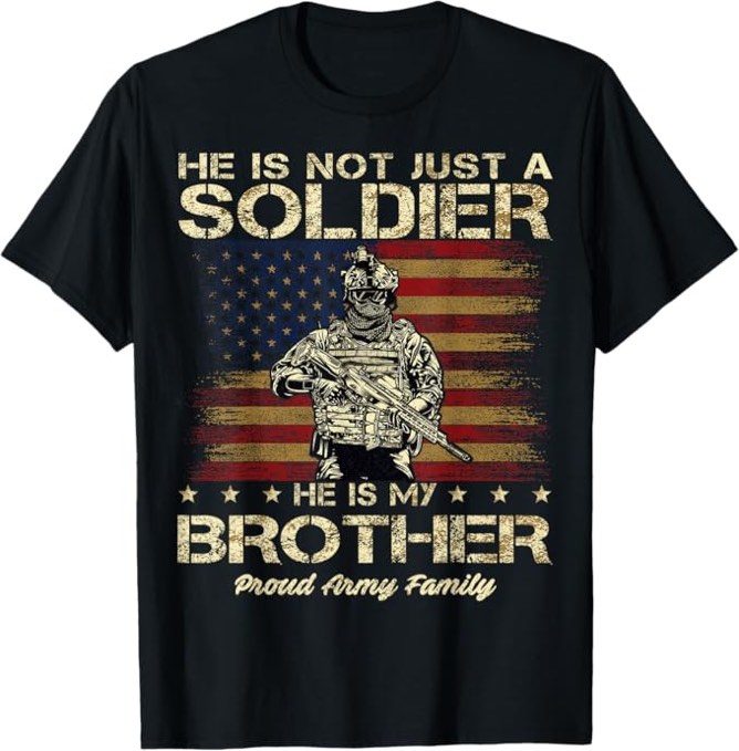 Proud Army Family He Is Not Just A Soldier He Is My Brother T-Shirt