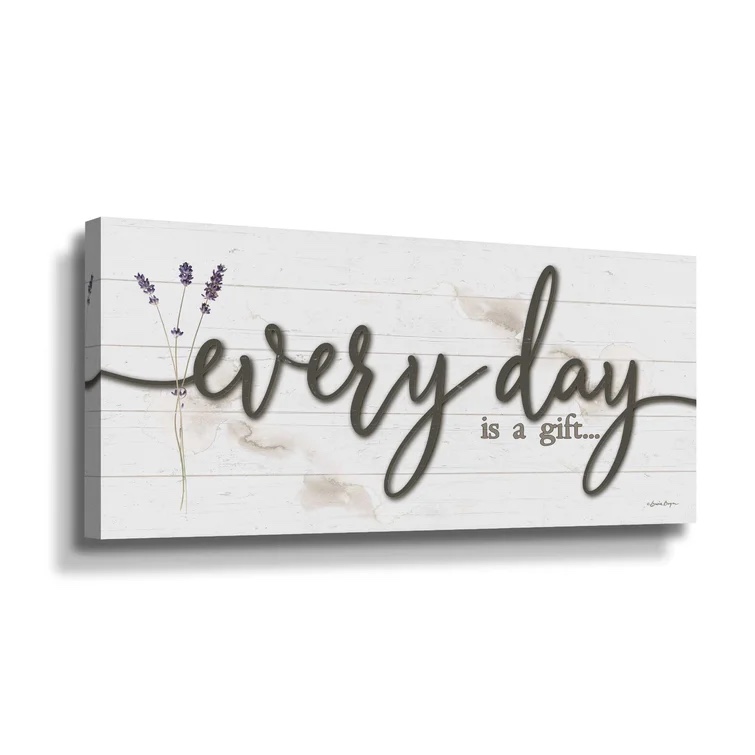Everyday Is A Gift " on Canvas