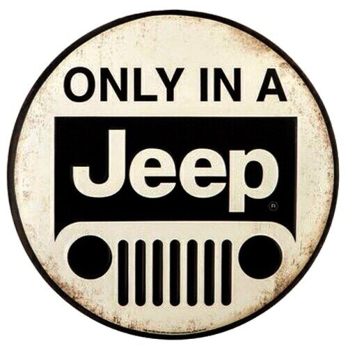 ONLY IN A JEEP Round Metal Sign Mancave Garage NEW tin 12" inch Wrangler