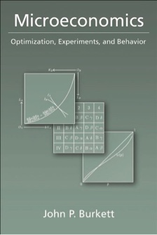 Microeconomics: Optimization, Experiments, and Behavior  by John P. Burkett