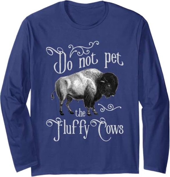 Do Not Pet The Fluffy Cows - Bison Buffalo Lover Wildlife Long Sleeve T-Shirt blue
