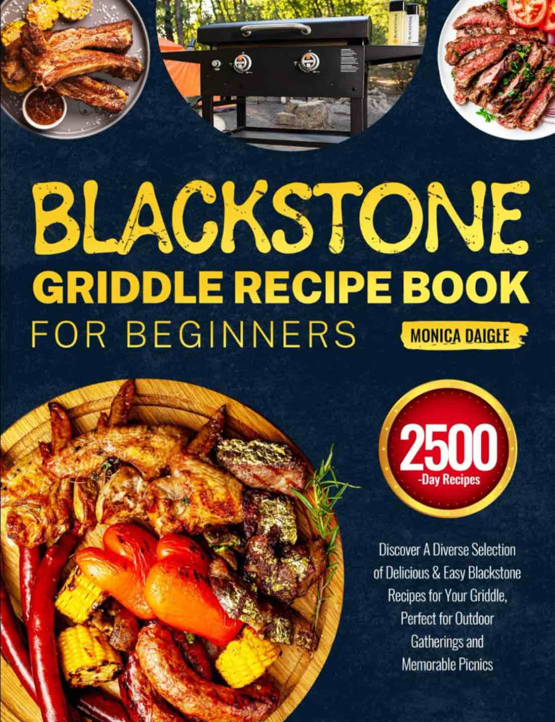 Blackstone Griddle Recipe Book for Beginners: Discover A Diverse Selection of Delicious & Easy Blackstone Recipes for Your Griddle, Perfect for Outdoor Gatherings and Memorable Picnics