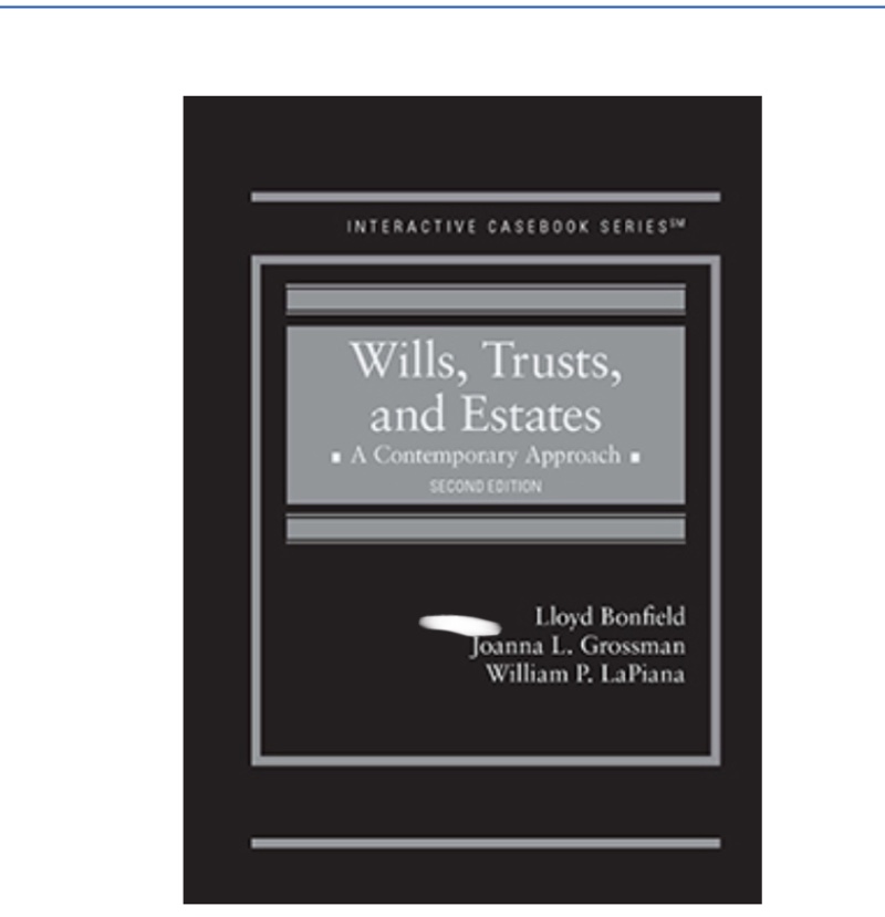Wills, Trusts, and Estates, A Contemporary Approach