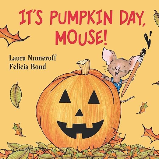 It's Pumpkin Day, Mouse! (If You Give.