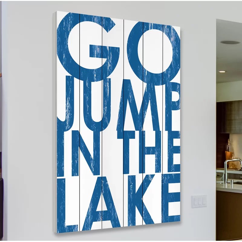 Go Jump in the Lake - Textual Art Print on Wood