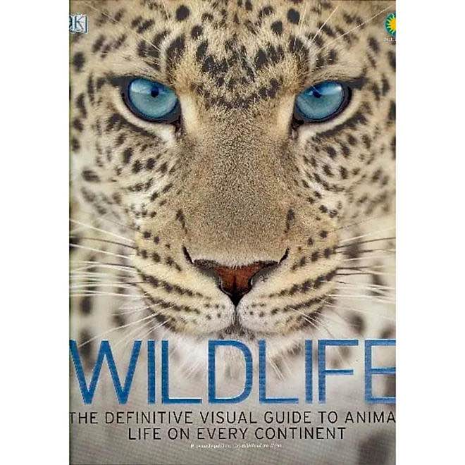 Wildlife: The Definitive Visual Guide to Animal Life on Every Continent