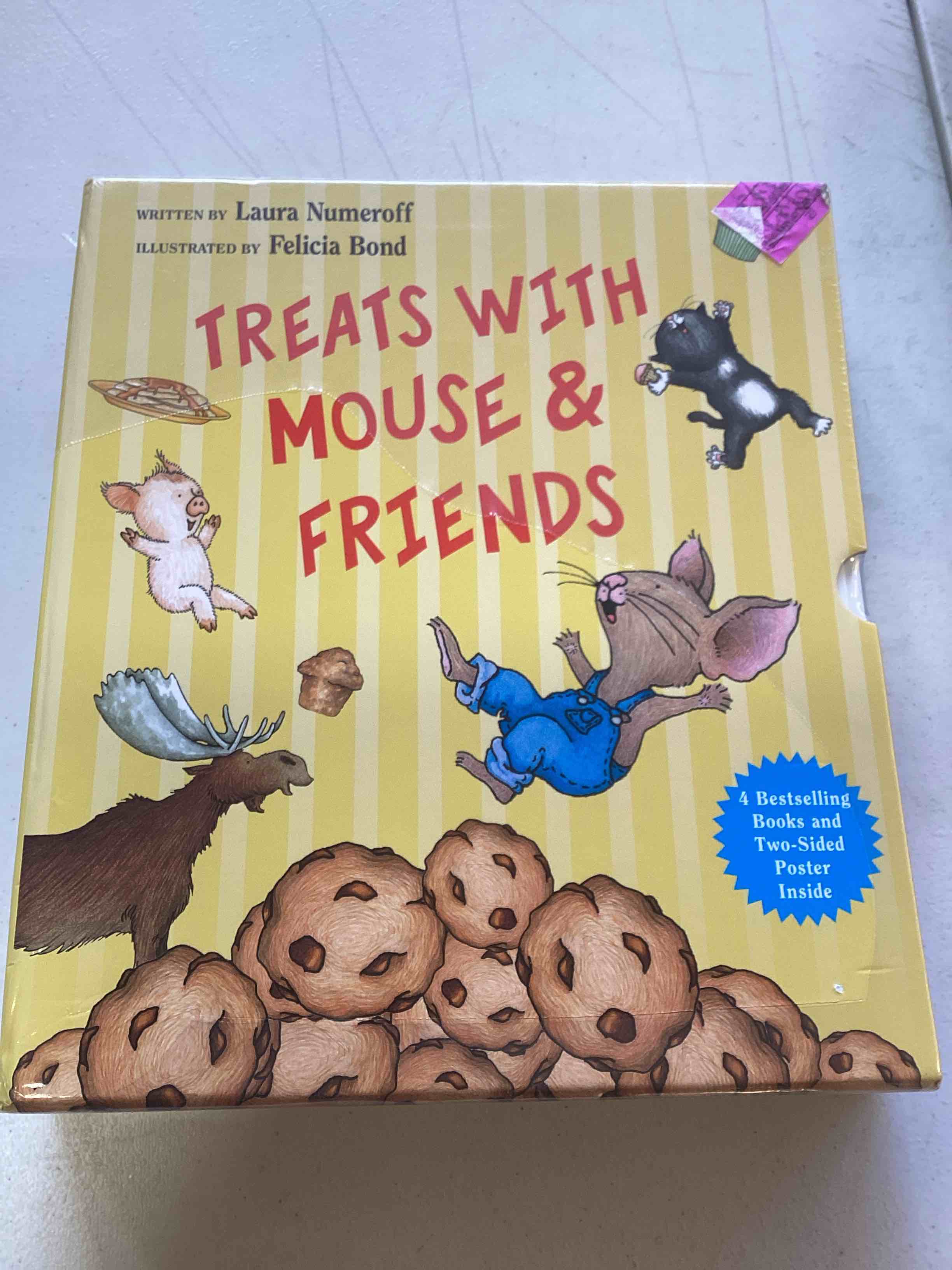 WRITTEN BY Laura Numeroff  ILLUSTRATED BY Felicia Bond  TREATS WITH MOUSE & FRIENDS