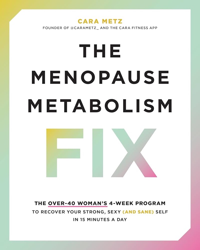 The Menopause Metabolism Fix: The Over-40 Woman’s 4-Week Program to Recover Your Strong, Sexy (and S