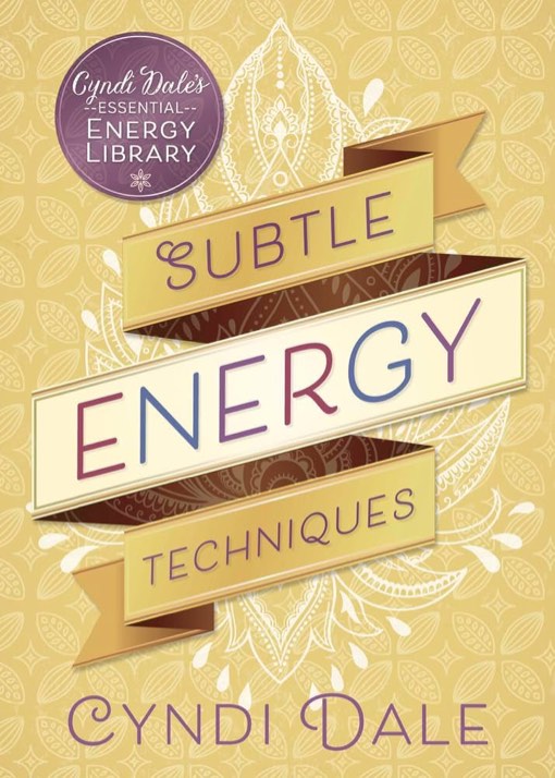 Subtle Energy Techniques (Cyndi Dale's Essential Energy Library, 1)