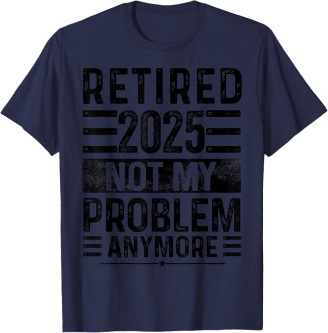 (Size S) Retirement Shirts for Women Retired 2025 Not My Problem Anymore Tshirts Funny Retirement Gift Dark B